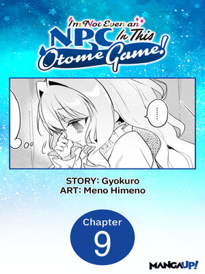 cover image of I'm Not Even an NPC In This Otome Game!, Chapter 9